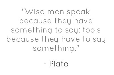 wise-quotes-wise-men-speak-because-they-have-something-to-say-fools-because-they-have-to-say-something-plato